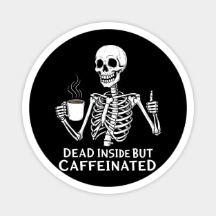 Dead Inside But Caffeinated - Funny Unique Gift Idea for Coffee and Skeleton Lovers Best for Birthday Christmas or any Occasion Anniversary Mother's Day Father's Day for Man Women Kids Mom Dad Daughter Son Wife Husband Sister Brother, Shirt, Tee, Magnet